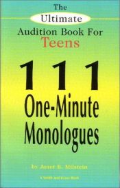 book cover of The Ultimate Audition Book for Teens: 111 One-Minute Monologues by Janet B. Milstein