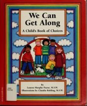 book cover of We can get along : a child's book of choices by Lauren Murphy Payne