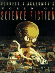 book cover of Forrest J Ackerman's world of science fiction by Forrest J Ackerman