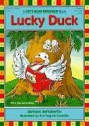 book cover of Lucky Duck (Let's Read Together Series) by Barbara deRubertis