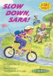 book cover of Slow Down, Sara! (Science Solves It) by Laura Driscoll