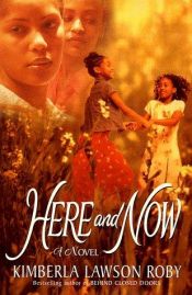 book cover of Here and now by Kimberla Lawson Roby