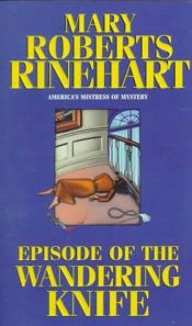 book cover of Episode of the Wandering Knife by Mary Roberts Rinehart