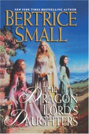 book cover of The dragon lord's daughters by Bertrice Small
