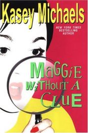 book cover of Maggie Without a Clue by Kasey Michaels
