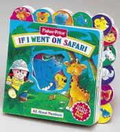 book cover of If I Went on Safari: All About Numbers (Fisher-Price Little Tab Playbook) by Susan Hood