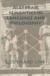 book cover of Algebraic semantics in language and philosophy by Godehard Link