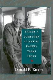 book cover of Things a Computer Scientist Rarely Talks About by Donald Ervin Knuth