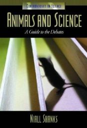 book cover of Animals and science : a guide to the debates by Niall Shanks