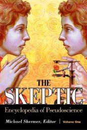 book cover of The Skeptic Encyclopedia of Pseudoscience by Майкъл Шърмър