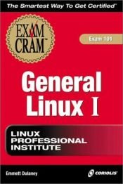 book cover of LPI General Linux I Exam Cram (Exam: 101) by Emmett A. Dulaney