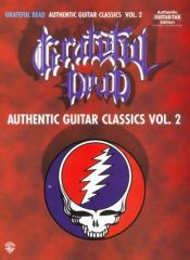 book cover of Authentic Guitar Classics Volume 2 by The Grateful Dead