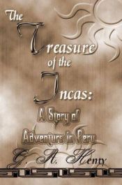 book cover of The Treasure of the Incas a Story of Adventure in Peru by G. A. Henty