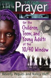 book cover of A Call to Prayer For the Children, Teens & Young Adults of the 10 by Beverly Pegues