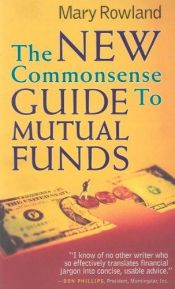 book cover of The New Commonsense Guide to Mutual Funds (Bloomberg Personal Bookshelf (Audio)) by Mary Rowland