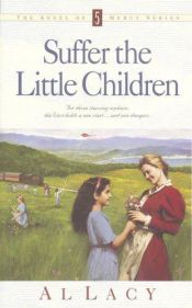 book cover of Suffer the Little Children (Angel of Mercy Series #5) by Al Lacy