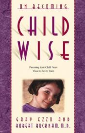 book cover of On Becoming Childwise: Parenting Your Child from 3-7 Years by Gary Ezzo