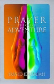 book cover of Prayer, the Great Adventure by David Jeremiah