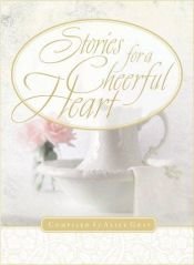 book cover of Stories for a Cheerful Heart (Stories For the Heart) by Alice Gray