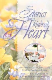 book cover of Stories for a Kindred Heart: Over 100 Treasures to Touch Your Soul (Stories for the Heart) by Alice Gray