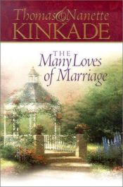 book cover of The Many Loves of Marriage by Thomas Kinkade