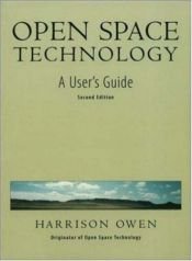 book cover of Open Space Technology. A User's Guide by Harrison Owen