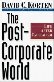 book cover of The post-corporate world by דייוויד קורטן