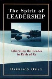 book cover of The Spirit of Leadership: Liberating the Leader in Each of Us by Harrison Owen