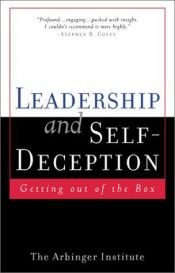 book cover of Leiderschap en zelfbedrog : waarom managers zichzelf voor de gek houden by Arbinger Institute