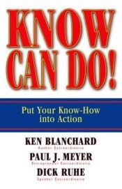 book cover of Know Can Do!: Put Your Know-How Into Action by Kenneth Blanchard