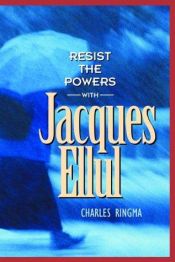 book cover of Resist the powers with Jacques Ellul by Charles Ringma