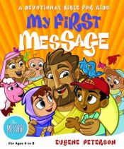book cover of My First Message: A Devotional Bible for Kids by Eugene H. Peterson