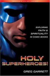 book cover of Holy superheroes! : exploring faith & spirituality in comic books by Greg Garrett