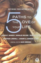 book cover of 5 Paths to the Love of Your Life: Defining Your Dating Style by Lauren Winner