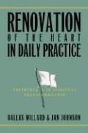 book cover of Renovation Of The Heart In Daily Practice: Experiments In Spiritual Transformation by Dallas Willard