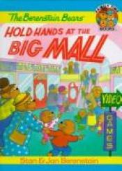 book cover of The Berenstain Bears Hold Hands at the Big Mall (Family Time) by Stan Berenstain