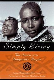 book cover of Simply living : the spirit of the indigenous people by Brooke Medicine Eagle