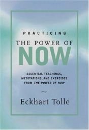 book cover of Practicing the Power of Now: Meditations, Exercises, and Core Teachings for Living the Liberated Life by エックハルト・トール