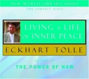 book cover of Living a life of inner peace [sound recording] by Eckhart Tolle