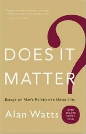 book cover of Does it matter? Essays on man's relation to materiality by アラン・ワッツ