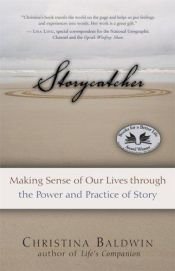 book cover of Storycatcher: Making Sense of Our Lives Through the Power and Practice of Story by Christina Baldwin