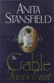 book cover of The Gable Faces East by Anita Stansfield