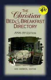 book cover of Christian Bed and Breakfast Directory 1998-1999 (Christian Bed & Breakfast Directory) by Dan Harmon