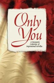 book cover of Only you : inspirational valentine romance collection by Sally Laity