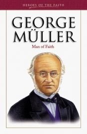 book cover of George Muller: Man of Faith by Bonnie C. Harvey