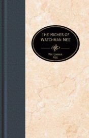 book cover of The riches of Watchman Nee by Watchman Nee