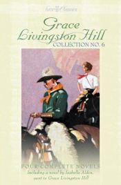 book cover of Grace Livingston Hill Collection #6 by Grace Livingston Hill