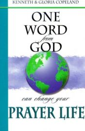 book cover of One Word from God Can Change Your Prayer Life by Kenneth Copeland