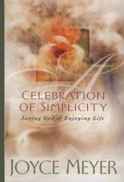 book cover of Celebration of Simplicity: Loving God and Enjoying Life by Joyce Meyer