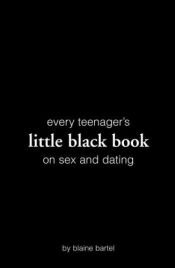 book cover of Every Teenager's Little Black Book on Sex and Dating (Little Black Books) (Little Black Books (Harrison House)) (Little Black Books (Harrison House)) by Blaine Bartel